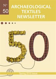 Archaeological Textiles Newsletter No. 50, spring 2010 issue